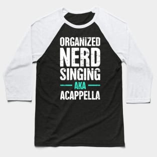 Funny Acappella Nerd Saying Baseball T-Shirt